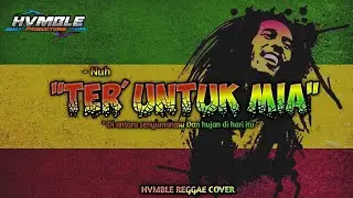 TERUNTUK MIA - Nuh REGGAE COVER HVMBLE