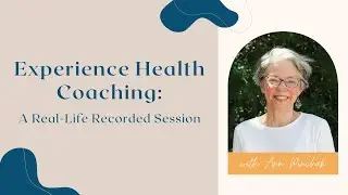 Experience Health Coaching: A Real-Life Recorded Session