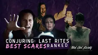 BEST SCARES RANKED: The Conjuring Last Rites (with spoilers)