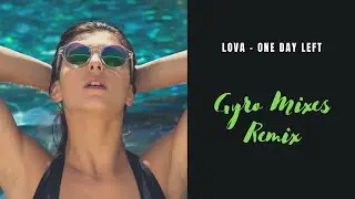 Lova-One Day Left (Gyro Mixes Remix)