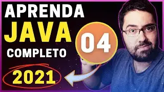 CURSO DE JAVA 2021- O GUIA ABSOLUTAMENTE COMPLETO #04