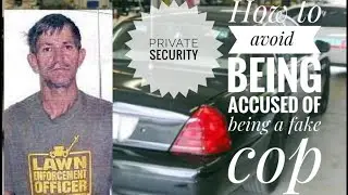 Private Security Tips: False Impersonation of a Peace Officer - California Penal Code 538d