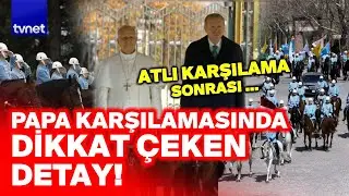 11 YIL SONRA BİR İLK: ERDOĞAN VE PAPA BİR ARADA! 'Atlı T&ouml;ren Kıtası' ile karşılama d&uuml;nya g&uuml;ndeminde!