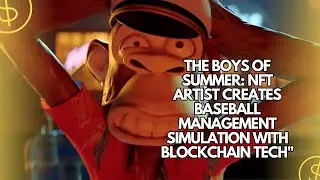 The Boys of Summer: NFT Artist Creates Baseball Management Simulation with Blockchain Tech