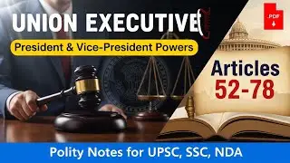 UNION EXECUTIVE | President & Vice-President Powers, Articles 52-78 | Notes for UPSC, SSC, NDA