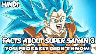 Facts About Super Saiyan 3 You Probably Didn't Know (Hindi)
