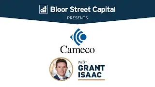 Cameco - World's Second Largest Uranium Producer - Grant Isaac
