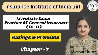 Practice of General Insurance | IC 11| Chapter- 7 |  Ratings & Premium | Licentiate Exam