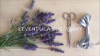 Levendula buzog&aacute;ny k&eacute;sz&iacute;t&eacute;se