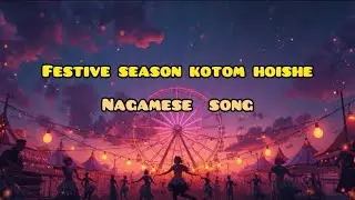 Festive season kotom hoishe | An original Nagamese song | 