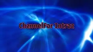 Intro For ChannelFor Introz