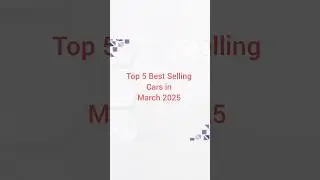 Top 5 Best Selling Cars in March 2025