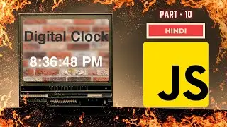 JavaScript Full Course | PART 10 | Build a Digital Clock App with JavaScript | Hindi