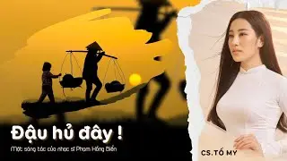 Tố My - Đậu hủ đây! | St: Phạm Hồng Biển