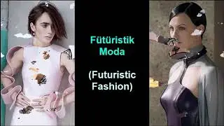 F&uuml;t&uuml;ristik Moda - Futuristic Fashion