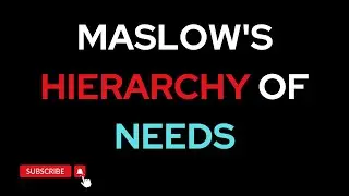 Maslow's Hierarchy of Needs Explained