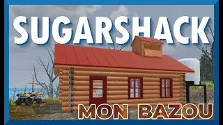 Mon Bazou | Building a Sugar Shack! | Part 1