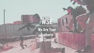 WSE | We Are Your Euphoria | Airsoft Montage 5k Special