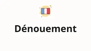 How to pronounce D&eacute;nouement