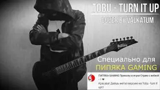 Tobu - Turn It Up (cover by ValKatuM)