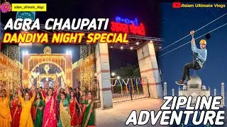 Agra Chaupati 2.0 | Zipline Adventure 😳 | Dandiya Nights Special | everything is new #agra #viral 