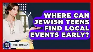 Where Can Jewish Teens Find Local Events Early? - Jewish Teens Daily