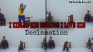 I KILLED HIM BECAUSE I LOVE HIM | DECLAMATION By Mhiikhaii