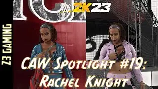 CAW Spotlight #19: Rachel Knight [WWE 2K23]