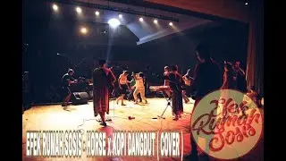 EFEK RUMAH SOSIS - HORSE x KOPI DANGDUT ( COVER ) LIVE DAGO TEA HOUSE TERTUTUP