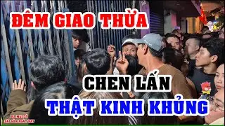 THẬT KINH KHỦNG Ở SÀI GÒN ĐÊM GIAO THỪA ĐÓN TẾT CẢNH TƯỢNG CHEN NHAU