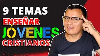 9 TEMAS para ENSE&Ntilde;AR  a los JOVENES CRISTIANOS 🥰 Temas para culto de J&oacute;venes | Ministerio Juvenil