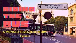Riding the Bus  - A Monaco Adventure Episode 2 - FREE BUS TICKET