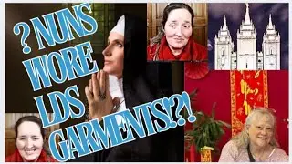 Why Did Some Catholic Nuns wear LDS garments in the 50s?