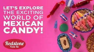 Let&rsquo;s Explore the Exciting World of Mexican Candy! | Redstone Foods Candy Wholesale Distributors