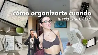 cómo organizarse cuando tu vida es un CAOS ⭐️ | organización, hábitos, productividad