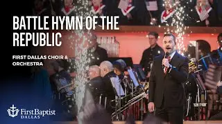 “Battle Hymn Of The Republic” First Dallas Choir & Orchestra | June 23, 2024