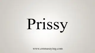 How To Say Prissy