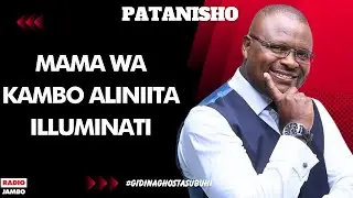 PATANISHO : MAMA WA KAMBO ALINIITA ILLUMINATI