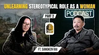 Episode 5 (Part 2 )- Sangken Rai || Gen Z Leader || Unlearning Stereotypical Role As A Woman.