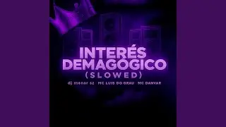 Inter&eacute;s Demag&oacute;gico (Slowed)