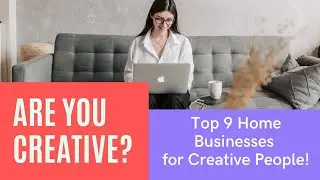 Are You Creative? Home Businesses for Creative People!