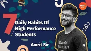 7 Daily Habits of High-Performance Students - By Amrit Sir | Study Motivation | Vedantu NCERT 11&12