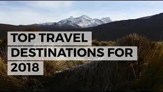 The Top Places to Travel in 2018