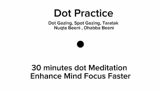 30 minutes Dot Meditation Enhance Mind Focus Faster | Dot Gazing Spot Gazing point Gazing Meditation