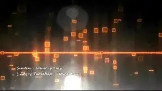 Simten - What is This  ( Angry Tableflip   House Mix Hits )