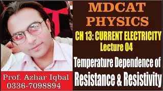 MDCAT Physics Lecture 54: CH 13: Temperature dependence of resistance and resistivity by Azhar iqbal