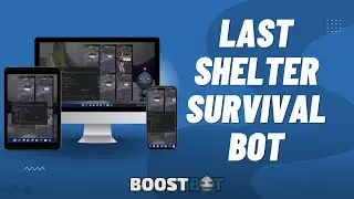 Last Shelter Survival Bot Full Features List & Demo | BoostBot.org