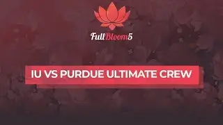 IU vs Purdue Ultimate Crew Battle - $100 commentator blind set | Full Bloom 5