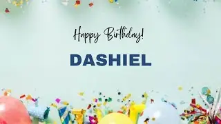 DASHIEL Happy Birthday Song &ndash; Happy Birthday DASHIEL