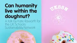 Kate Raworth: Can humanity live within the doughnut?